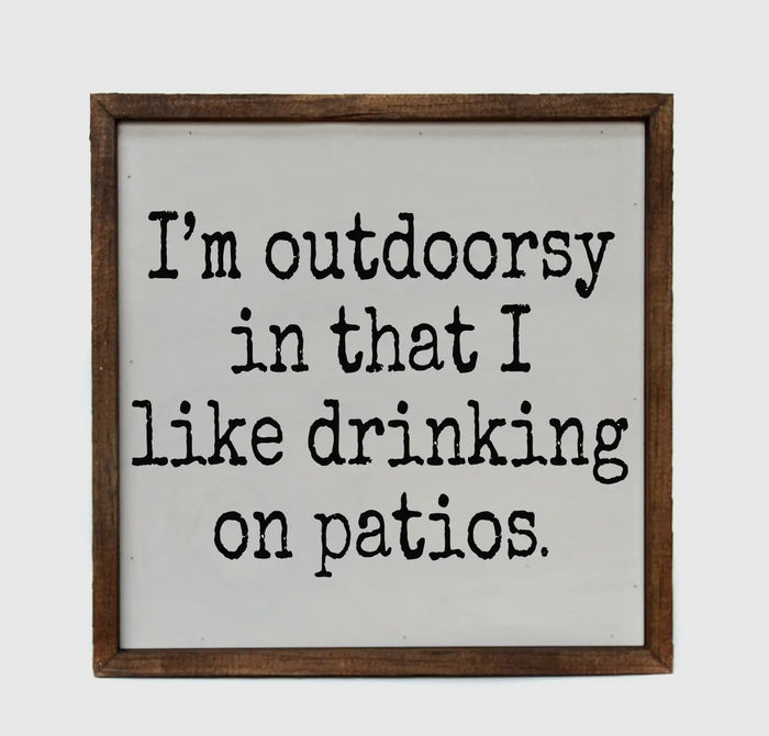 Sign - I’m Outdoorsy Drink on Patios