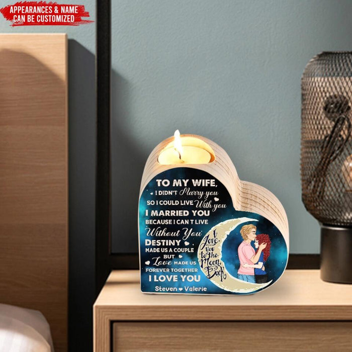 To My Wife, I Didn’t Marry You So I Could Live With You - Personalized Heart Shaped Candle Holder
